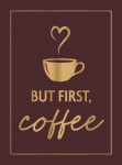 But First, Coffee: A Collection of Quotes, Statements and Recipes for Coffee Lovers