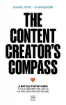 The Content Creators Compass: A Battle-Tested Guide to Succeeding Online as an Influencer and Brand
