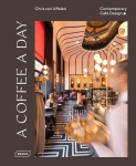 A Coffee a Day: Contemporary Caf&eacute; Design