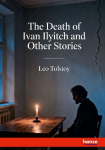 The Death of Ivan Ilyitch: and Other Stories