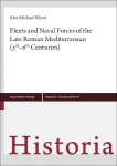 Fleets and Naval Forces of the Late Roman Mediterranean (3rd-6th Centuries)