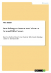 Establishing an Innovation Culture at General Mills Canada: Based on the Ivey Schools Case General Mills Canada: Building a Culture of Innovation (B)