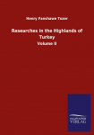 Researches in the Highlands of Turkey: Volume II