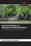 Current Status of Mangrove Reforestation: in the Saloum Delta and the Somone Lagoon