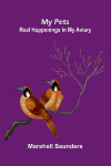 My pets: Real happenings in my aviary