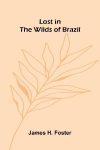 Lost in the Wilds of Brazil