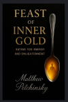 Feast of Inner Gold: Eating for Energy and Enlightenment