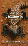 Its Time to Learn about Gila Monsters