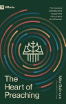 The Heart of Preaching: The Functional Centrality of the Gospel in the Life and Work of the Preacher