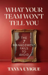 What Your Team Wont Tell You: The 7 Management Fails to Avoid