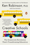 Creative Schools: The Grassroots Revolution Thats Transforming Education