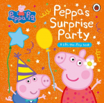 Peppa Pig: Peppas Surprise Party: A Lift-the-Flap Book