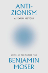 Anti-Zionism: A Jewish History