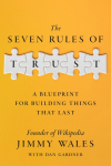 The Seven Rules of Trust: A Blueprint for Building Things That Last