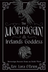 The Morrigan, Irelands Goddess: Sovereign Secrets from an Irish View