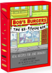 Bobs Burgers The Re-Recipe Deck: Real Recipes for Joke Burgers