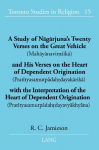 A Study of N&iquest;g&iquest;rjunas Twenty Verses on the Great Vehicle (Mah&iquest;y&iquest;navi&iquest;&iquest;ik&iquest;) and His Verses on the Heart of Dependent Origination (Prat&iquest;tyasamutp&iquest;dah&iquest;dayak&iquest;rik&iquest;) with the Interpretation of the Heart of Dependent Origination (Prat&iquest;tyasamutp&iquest;dah&iquest;dayavy&iquest;khy&iquest;n