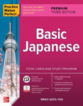 Practice Makes Perfect: Basic Japanese, Premium Third Edition: Basic Japanese, Premium Third Edition