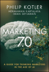 Marketing 7.0: A Guide for Thinking Marketers in the Age of AI