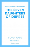 The Seven Daughters of Dupree: A masterful debut...immersive as it is unforgettable Lizzie Damilola Blackburn