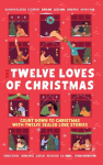 The Twelve Loves of Christmas: An advent romance collection