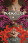 A Poisoners Tale: A Novel (a Retelling of the Life of Giulia Tofana, Aqua Tofana Poisoner of Rome)