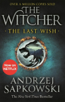 The Last Wish. Netflix Tie-In: Introducing the Witcher - Now a major Netflix show