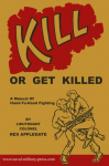 KILL OR GET KILLED: A Manual Of Hand-To-Hand Fighting