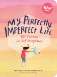 My Perfectly Imperfect Life: 127 Exercises in Self-Acceptance