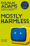 Mostly Harmless: Volume five in the Trilogy of five
