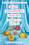 Bad Diaspora Poems: Winner of the Forward Prize for Best First Collection