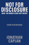 Not For Disclosure: UFOS: The World's Best Kept Secret