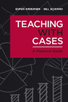 Teaching with Cases: A Practical Guide