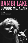 Devour Me Again: The Poems of Bambi Lake