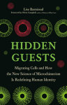 Hidden Guests: Migrating Cells and How the New Science of Microchimerism Is Redefining Human Identity