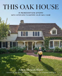 This Oak House: A Renovation Story with Interiors to Inspire Your Own Home