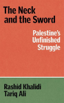 The Neck and the Sword: Palestine's Unfinished Struggle