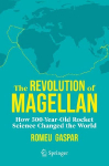 The Revolution of Magellan: How 500-Year-Old Rocket Science Changed the World