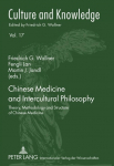 Chinese Medicine and Intercultural Philosophy: Theory, Methodology and Structure of Chinese Medicine