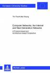 Computer Networks, the Internet and Next Generation Networks: A Protocol-based and Architecture-based Perspective