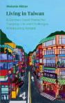 Living in Taiwan: A German Expat Shares her Everyday Life and Challenges While Living Abroad