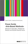 Power Guide Arts-Based Methods: Alliances for Education, Professional Practice, and Societal Transformation