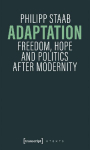 Adaptation: Freedom, Hope and Politics after Modernity