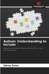 Autism: Understanding to Include: Diagnosis, education, family and the path to a truly inclusive society