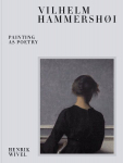 Vilhelm Hammersh&oslash;i: Painting as Poetry