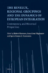The Benelux, Regional Groupings and the Dynamics of European Integration