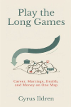 Play the Long Games: Career, Marriage, Health, and Money on One Map