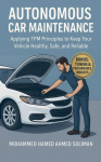 Autonomous Car Maintenance: Applying TPM Principles to Keep Your Vehicle Healthy, Safe, and Reliable