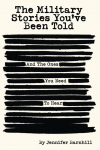 The Military Stories Youve Been Told and the Ones You Need to Hear