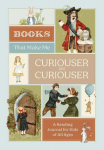 Books that Make Me Curiouser and Curiouser: A Reading Journal for Kids of All Ages